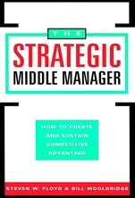 The Strategic Middle Manager: How to Create and Sustain Competitive Advantage - ISBN 9780787902087