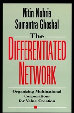 The Differentiated Network: Organizing Multinational Corporations for Value Creation - ISBN 9780787903312