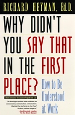 Why Didnt You Say That in the First Place?: How to Be Understood at Work - ISBN 9780787903442