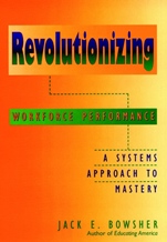 Revolutionizing Workforce Performance: A Systems Approach to Mastery - ISBN 9780787907983