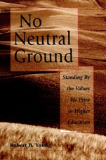 No Neutral Ground: Standing By the Values We Prize in Higher Education - ISBN 9780787908003