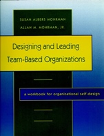 Designing and Leading Team–Based Organizations: A Workbook for Organizational Self–Design - ISBN 9780787908645