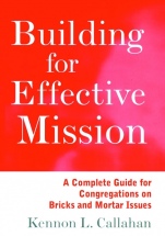 Building for Effective Mission: A Complete Guide for Congregations on Bricks and Mortar Issues - ISBN 9780787938727