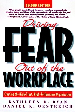 Driving Fear Out of the Workplace: Creating the High–Trust, High–Performance Organization - ISBN 9780787939687