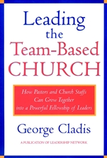 Leading the Team–Based Church: How Pastors and Church Staffs Can Grow Together into a Powerful Fellowship of Leaders A Leadership Network Publication - ISBN 9780787941192