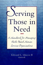 Serving Those in Need: A Handbook for Managing Faith–Based Human Services Organizations - ISBN 9780787942960