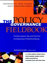 The Policy Governance Fieldbook: Practical Lessons, Tips, and Tools from the Experiences of Real–World Boards - ISBN 9780787943660