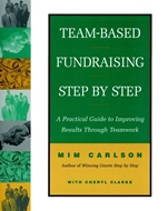 Team–Based Fundraising Step by Step: A Practical Guide to Improving Results Through Teamwork - ISBN 9780787943677