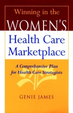 Winning in the Womens Health Care Marketplace: A Comprehensive Plan for Health Care Strategists - ISBN 9780787944445