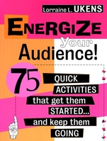 Energize Your Audience!: 75 Quick Activities That Get Them Started . . . and Keep Them Going - ISBN 9780787945305