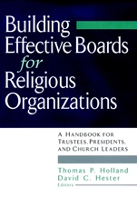 Building Effective Boards for Religious Organizations: A Handbook for Trustees, Presidents, and Church Leaders - ISBN 9780787945633