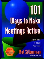 101 Ways to Make Meetings Active: Surefire Ideas to Engage Your Group - ISBN 9780787946074