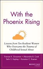With the Phoenix Rising: Lessons from Ten Resilient Women Who Overcame the Trauma of Childhood Sexual Abuse - ISBN 9780787947842