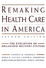 Remaking Health Care in America: The Evolution of Organized Delivery Systems - ISBN 9780787948238