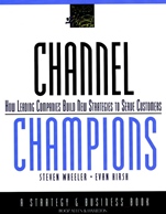 Channel Champions: How Leading Companies Build New Strategies to Serve Customers - ISBN 9780787950347