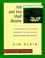 Ask and You Shall Receive: A Fundraising Training Program for Religious Organizations and Projects Set Participant Manual - ISBN 9780787951313
