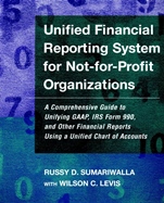 Unified Financial Reporting System for Not–for–Profit Organizations: A Comprehensive Guide to Unifying GAAP, IRS Form 990 and Other Financial Reports Using a Unified Chart of Accounts - ISBN 978078795