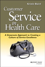 Customer Service in Health Care: A Grassroots Approach to Creating a Culture of Service Excellence - ISBN 9780787952518