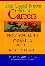 The Good News About Careers: How Youll Be Working in the Next Decade - ISBN 9780787952693