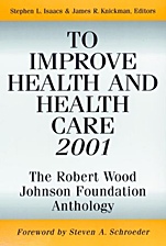 To Improve Health and Health Care 2001: The Robert Wood Johnson Foundation Anthology - ISBN 9780787952761