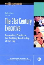 The 21st Century Executive: Innovative Practices for Building Leadership at the Top - ISBN 9780787952877