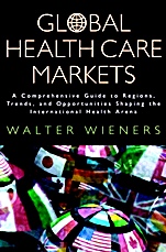 Global Health Care Markets: A Comprehensive Guide to Regions, Trends, and Opportunities Shaping the International Health Arena - ISBN 9780787953072