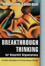 Breakthrough Thinking for Nonprofit Organizations: Creative Strategies for Extraordinary Results - ISBN 9780787955694