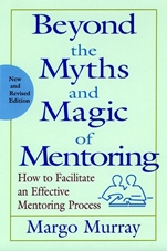Beyond the Myths and Magic of Mentoring: How to Facilitate an Effective Mentoring Process - ISBN 9780787956752