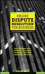 Online Dispute Resolution For Business: B2B, ECommerce, Consumer, Employment, Insurance, and other Commercial Conflicts - ISBN 9780787957315