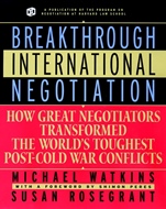 Breakthrough International Negotiation: How Great Negotiators Transformed the Worlds Toughest Post–Cold War Conflicts - ISBN 9780787957438