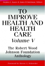 To Improve Health and Health Care, Volume V: The Robert Wood Johnson Foundation Anthology - ISBN 9780787959463