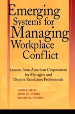Emerging Systems for Managing Workplace Conflict: Lessons from American Corporations for Managers and Dispute Resolution Professionals - ISBN 9780787964344