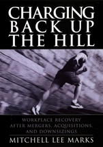 Charging Back Up the Hill: Workplace Recovery After Mergers, Acquisitions and Downsizings - ISBN 9780787964429
