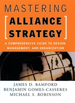 Mastering Alliance Strategy: A Comprehensive Guide to Design, Management, and Organization - ISBN 9780787964627