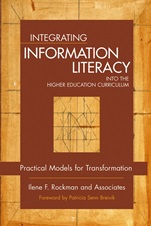 Integrating Information Literacy into the Higher Education Curriculum: Practical Models for Transformation   - ISBN 9780787965273