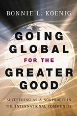 Going Global for the Greater Good: Succeeding as a Nonprofit in the International Community - ISBN 9780787966768
