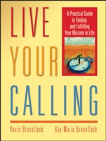 Live Your Calling: A Practical Guide to Finding and Fulfilling Your Mission in Life - ISBN 9780787968953