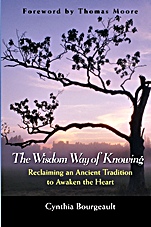 The Wisdom Way of Knowing: Reclaiming An Ancient Tradition to Awaken the Heart - ISBN 9780787968960