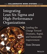 Integrating Lean Six Sigma and High–Performance Organizations: Leading the Charge Toward Dramatic, Rapid, and Sustainable Improvement - ISBN 9780787969738