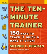 The Ten–Minute Trainer: 150 Ways to Teach it Quick and Make it Stick! - ISBN 9780787974428