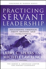 Practicing Servant–Leadership: Succeeding Through Trust, Bravery, and Forgiveness - ISBN 9780787974558