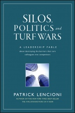 Silos, Politics and Turf Wars: A Leadership Fable About Destroying the Barriers That Turn Colleagues Into Competitors - ISBN 9780787976385