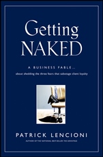 Getting Naked: A Business Fable About Shedding The Three Fears That Sabotage Client Loyalty - ISBN 9780787976392