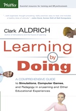 Learning by Doing: A Comprehensive Guide to Simulations, Computer Games, and Pedagogy in e–Learning and Other Educational Experiences - ISBN 9780787977351