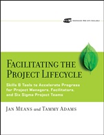 Facilitating the Project Lifecycle: The Skills & Tools to Accelerate Progress for Project Managers, Facilitators, and Six Sigma Project Teams - ISBN 9780787978754