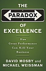 The Paradox of Excellence: How Great Performance Can Kill Your Business - ISBN 9780787981396