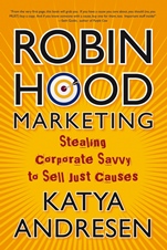 Robin Hood Marketing: Stealing Corporate Savvy to Sell Just Causes - ISBN 9780787981488