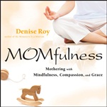 Momfulness: Mothering with Mindfulness, Compassion, and Grace - ISBN 9780787981976