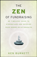 The Zen of Fundraising: 89 Timeless Ideas to Strengthen and Develop Your Donor Relationships - ISBN 9780787983147