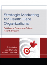 Strategic Marketing For Health Care Organizations: Building A Customer–Driven Health System - ISBN 9780787984960